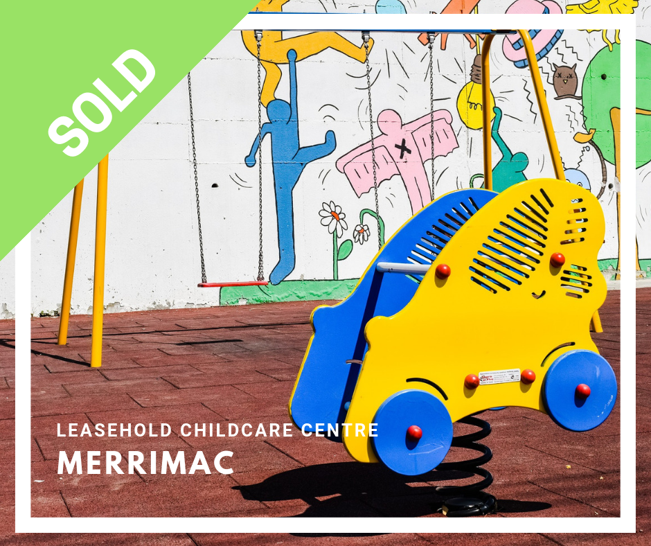 MERRIMAC SOLD - Childcare Centres For Sale